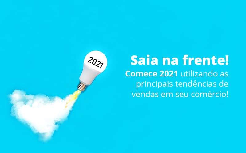 Saia Na Frente Comece 2021 Utilizando As Principais Tendencias De Vendas Em Seu Comercio Post 1 Organização Contábil Lawini - Escritório de Contabilidade em Uruguaiana-RS  | Guimarães Soluções Contábeis