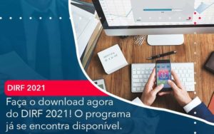 Faca O Dowload Agora Do Dirf 2021 O Programa Ja Se Encontra Disponivel Organização Contábil Lawini - Escritório de Contabilidade em Uruguaiana-RS  | Guimarães Soluções Contábeis