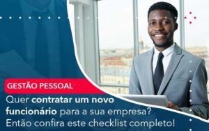 Quer Contratar Um Novo Funcionario Para A Sua Empresa Entao Confira Este Checklist Completo Organização Contábil Lawini - Escritório de Contabilidade em Uruguaiana-RS  | Guimarães Soluções Contábeis