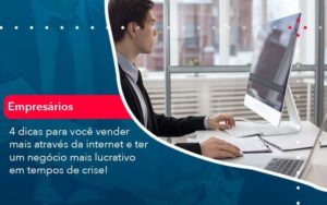 4 Dicas Para Voce Vender Mais Atraves Da Internet E Ter Um Negocio Mais Lucrativo Em Tempos De Crise 1 Organização Contábil Lawini - Escritório de Contabilidade em Uruguaiana-RS  | Guimarães Soluções Contábeis