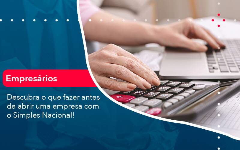 Descubra O Que Fazer Antes De Abrir Uma Empresa Com O Simples Nacional Organização Contábil Lawini - Escritório de Contabilidade em Uruguaiana-RS  | Guimarães Soluções Contábeis