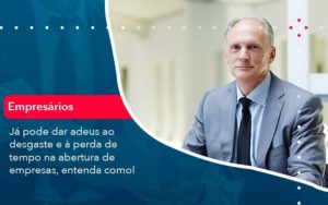 Já Pode Dar Adeus Ao Desgaste E à Perda De Tempo Na Abertura De Empresas Entenda Como Organização Contábil Lawini - Escritório de Contabilidade em Uruguaiana-RS  | Guimarães Soluções Contábeis