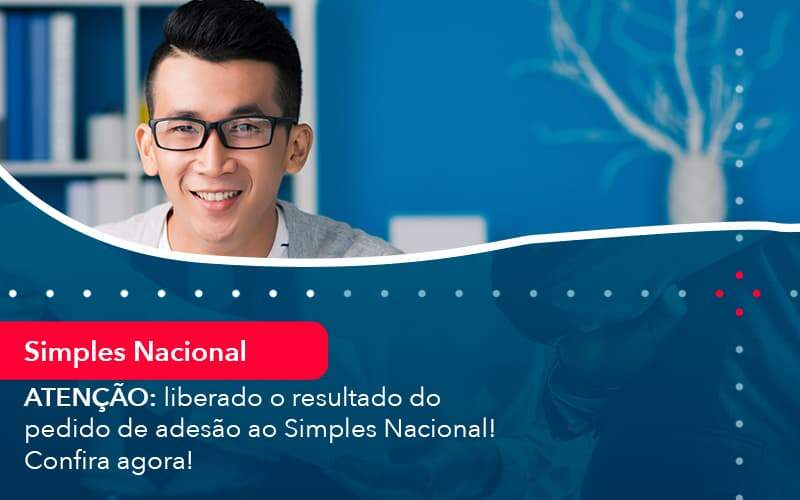 Atencao Liberado O Resultado Do Pedido De Adesao Ao Simples Nacional Confira Agora 1 Organização Contábil Lawini - Escritório de Contabilidade em Uruguaiana-RS  | Guimarães Soluções Contábeis