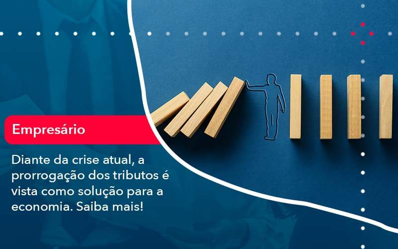 Diante Da Crise Atual A Prorrogacao Dos Tributos E Vista Como Solucao Para A Economia 1 Organização Contábil Lawini - Escritório de Contabilidade em Uruguaiana-RS  | Guimarães Soluções Contábeis