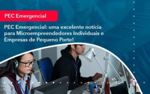 Pec Emergencial Uma Excelente Noticia Para Microempreendedores Individuais E Empresas De Pequeno Porte 1 Organização Contábil Lawini - Escritório de Contabilidade em Uruguaiana-RS  | Guimarães Soluções Contábeis