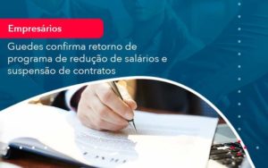 Reducao De Salarios E Suspensao De Contratos Podem Voltar Saiba O Que Disse Guedes Sobre Isso 1 Organização Contábil Lawini - Escritório de Contabilidade em Uruguaiana-RS  | Guimarães Soluções Contábeis