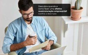 Descubra Quando E Como Fazer Um Efetiva Reestruturacao Empresarial Post 1 Organização Contábil Lawini - Escritório de Contabilidade em Uruguaiana-RS  | Guimarães Soluções Contábeis