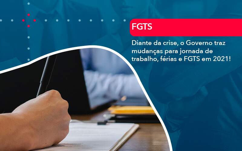 Diante Da Crise O Governo Traz Mudancas Para Jornada De Trabalho Ferias E Fgts Em 2021 Organização Contábil Lawini - Escritório de Contabilidade em Uruguaiana-RS  | Guimarães Soluções Contábeis