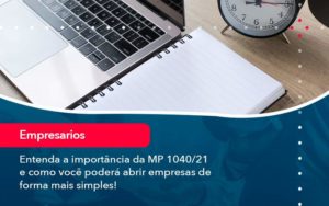 Entenda A Importancia Da Mp 1040 21 E Como Voce Podera Abrir Empresas De Forma Mais Simples Organização Contábil Lawini - Escritório de Contabilidade em Uruguaiana-RS  | Guimarães Soluções Contábeis