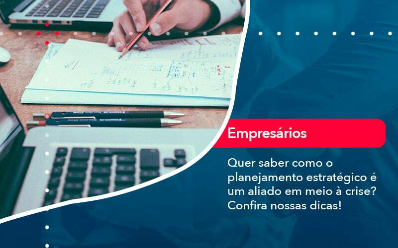 Quer Saber Como O Planejamento Estrategico E Um Aliado Em Meio A Crise Confira Nossas Dicas 2 Organização Contábil Lawini - Escritório de Contabilidade em Uruguaiana-RS  | Guimarães Soluções Contábeis