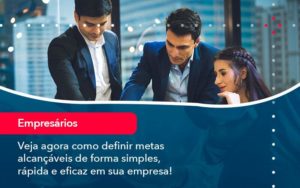 Veja Agora Como Definir Metas Alcancaveis De Forma Simples Rapida E Eficaz Em Sua Empresa Organização Contábil Lawini - Escritório de Contabilidade em Uruguaiana-RS  | Guimarães Soluções Contábeis