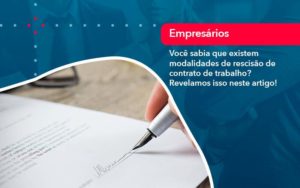 Voce Sabia Que Existem Modalidades De Rescisao De Contrato De Trabalho Organização Contábil Lawini - Escritório de Contabilidade em Uruguaiana-RS  | Guimarães Soluções Contábeis