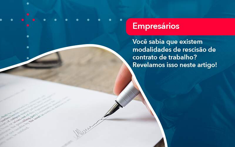 Voce Sabia Que Existem Modalidades De Rescisao De Contrato De Trabalho Organização Contábil Lawini - Escritório de Contabilidade em Uruguaiana-RS  | Guimarães Soluções Contábeis