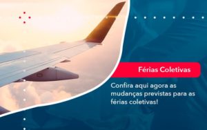 Confira Aqui Agora As Mudancas Previstas Para As Ferias Coletivas 1 - Escritório de Contabilidade em Uruguaiana-RS  | Guimarães Soluções Contábeis