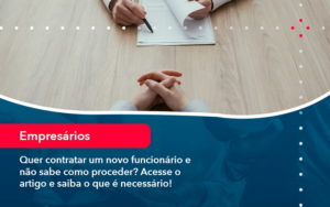 Quer Contratar Um Novo Funcionario E Nao Sabe Como Proceder Acesse O Artigo E Saiba O Que E Necessario (1) - Escritório de Contabilidade em Uruguaiana-RS  | Guimarães Soluções Contábeis