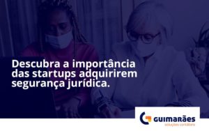 Descubra A Importancia Das Startups Guimaraes - Escritório de Contabilidade em Uruguaiana-RS  | Guimarães Soluções Contábeis