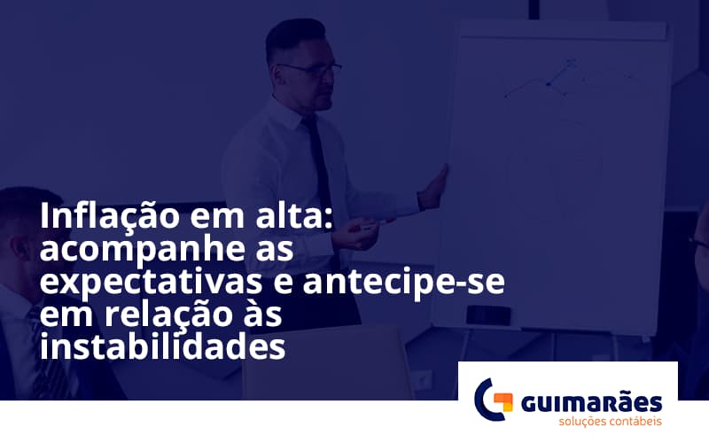 Inflacao Em Alta Acompanha Expectativas Guimaraes - Escritório de Contabilidade em Uruguaiana-RS  | Guimarães Soluções Contábeis