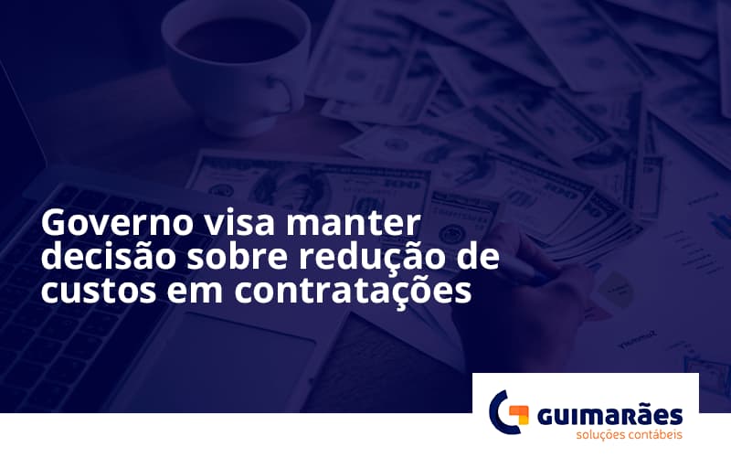 Governo Visa Manter Decisao Sobre Guimaraes - Escritório de Contabilidade em Uruguaiana-RS  | Guimarães Soluções Contábeis